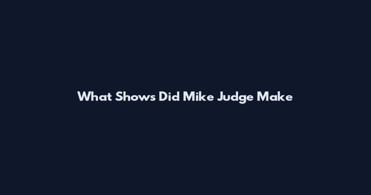 What Shows Did Mike Judge Make