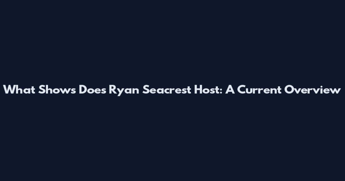 What Shows Does Ryan Seacrest Host: A Current Overview