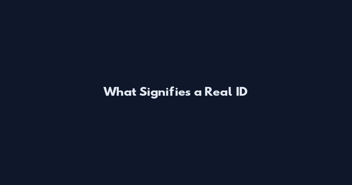 What Signifies a Real ID