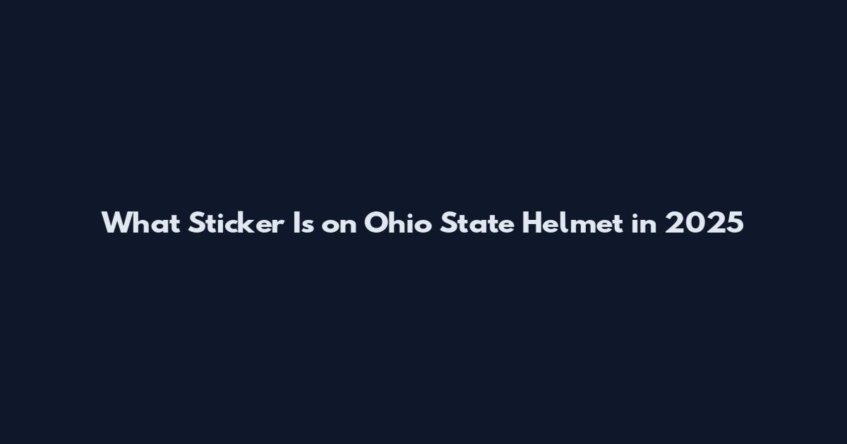 What Sticker Is on Ohio State Helmet in 2025
