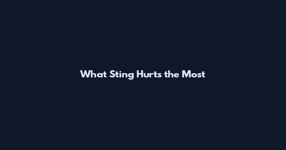 What Sting Hurts the Most
