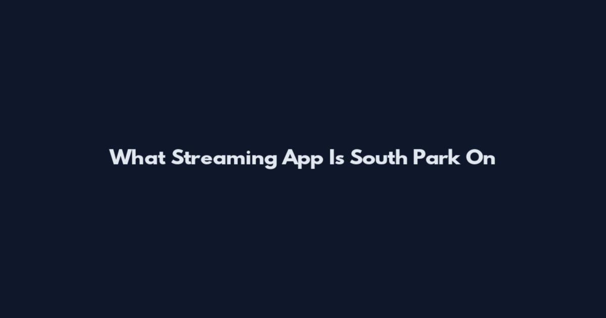What Streaming App Is South Park On