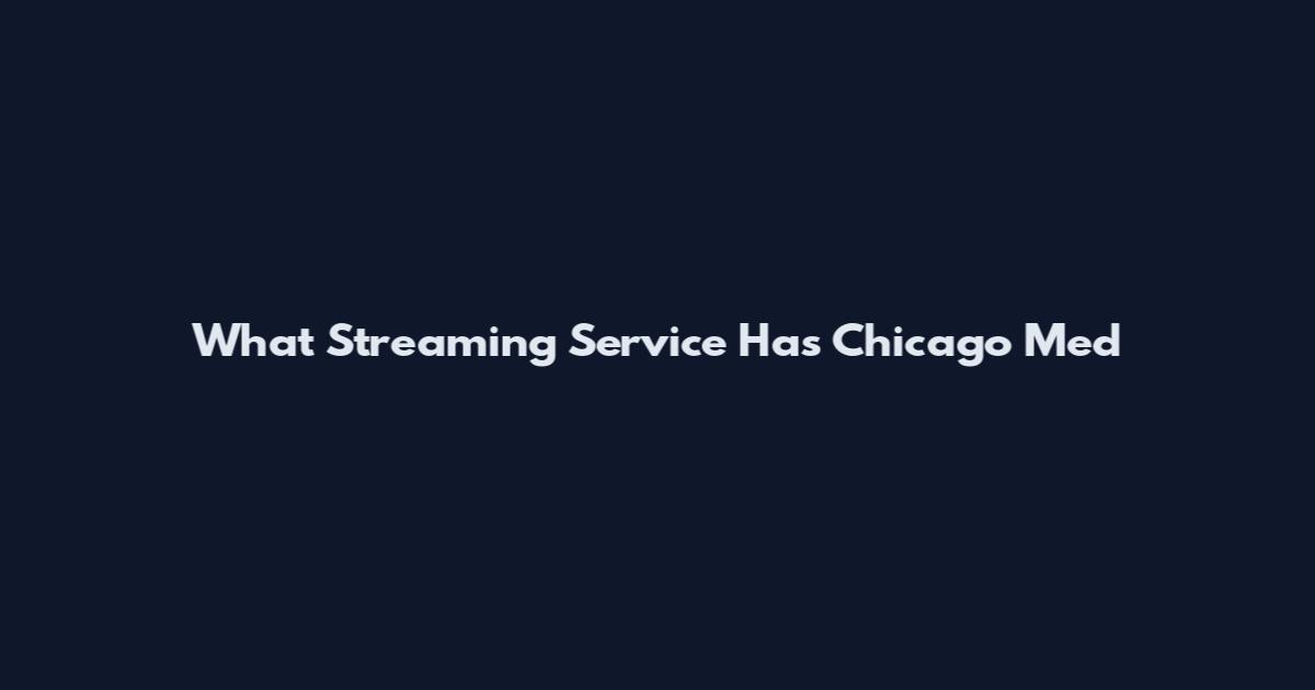 What Streaming Service Has Chicago Med