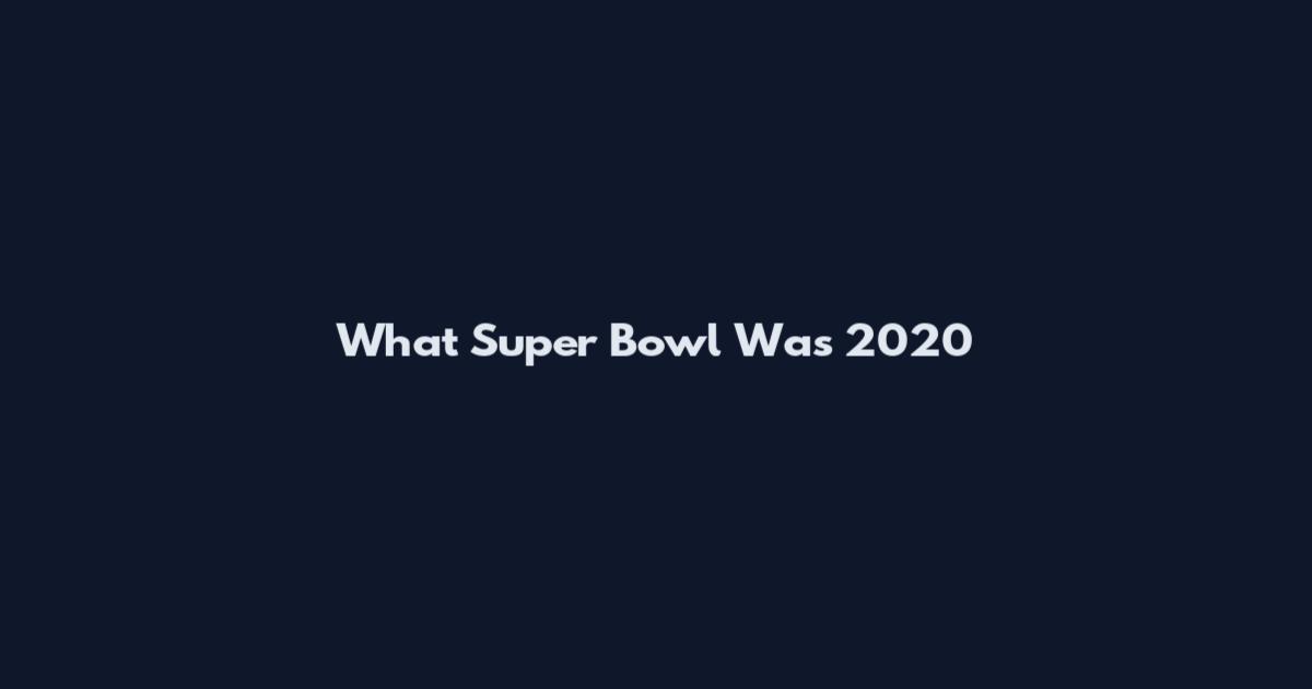 What Super Bowl Was 2020