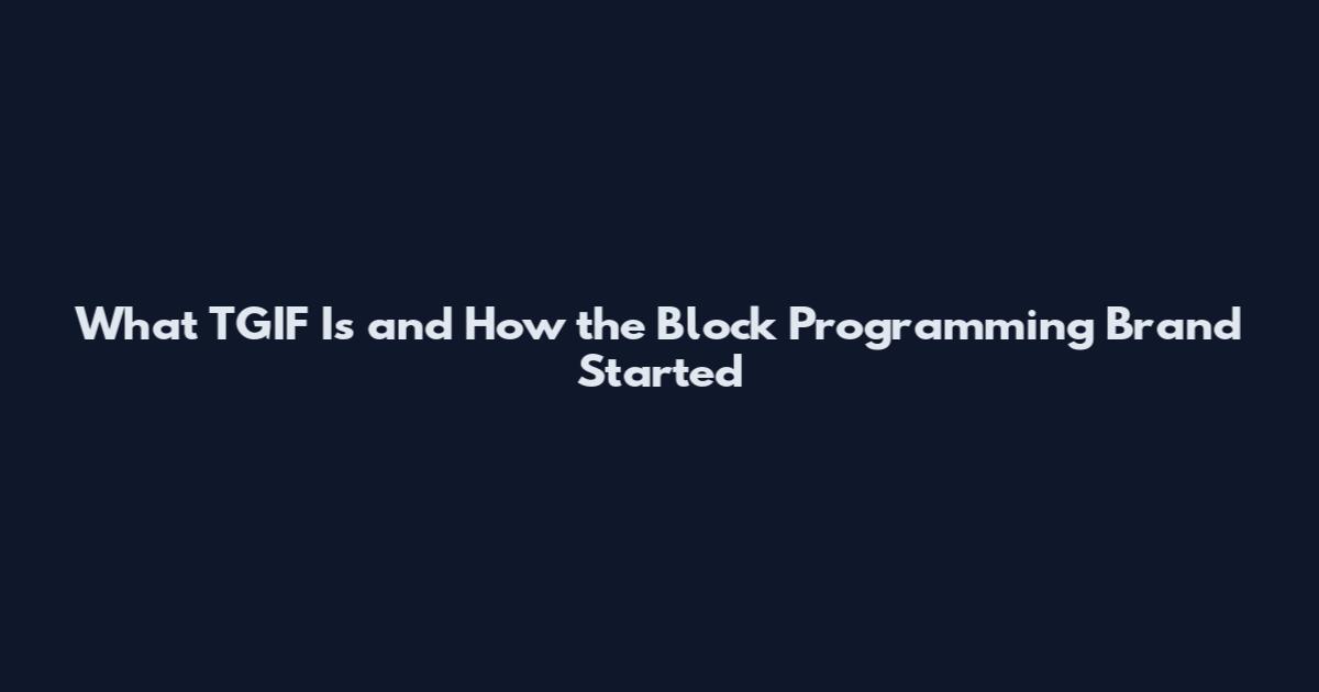 What TGIF Is and How the Block Programming Brand Started