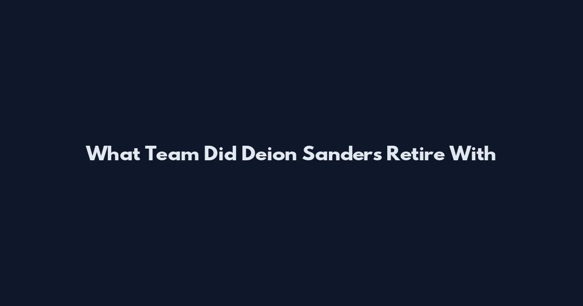 What Team Did Deion Sanders Retire With