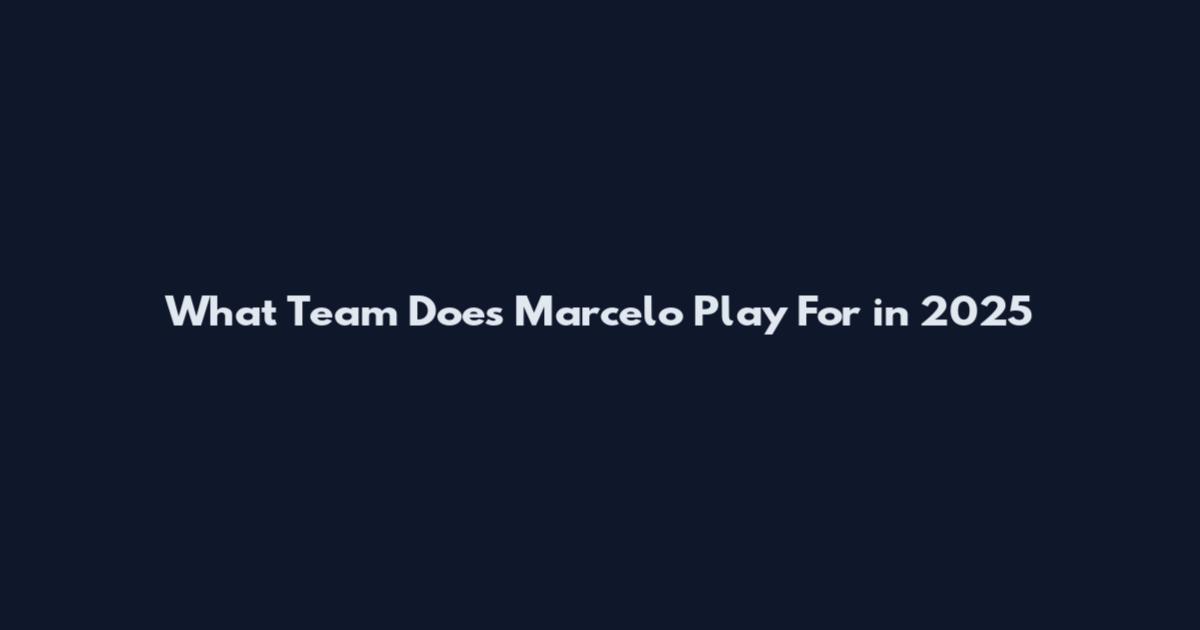 What Team Does Marcelo Play For in 2025