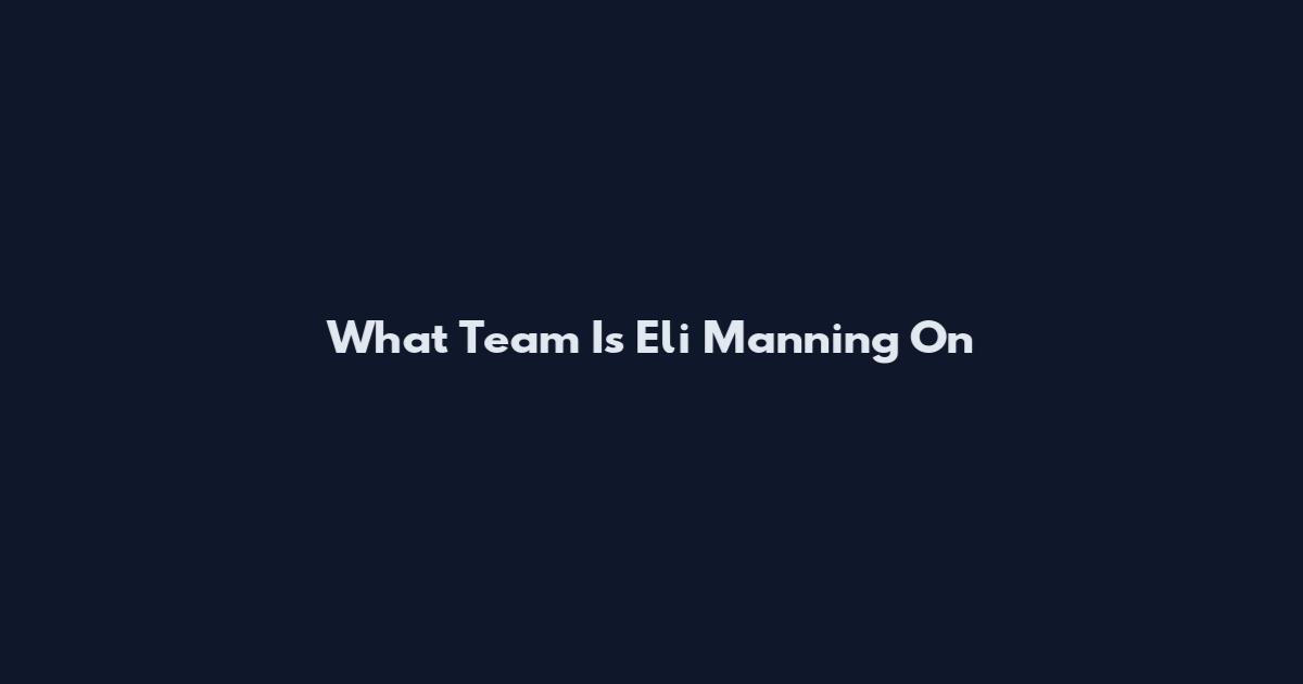 What Team Is Eli Manning On