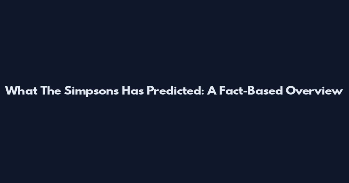What The Simpsons Has Predicted: A Fact-Based Overview