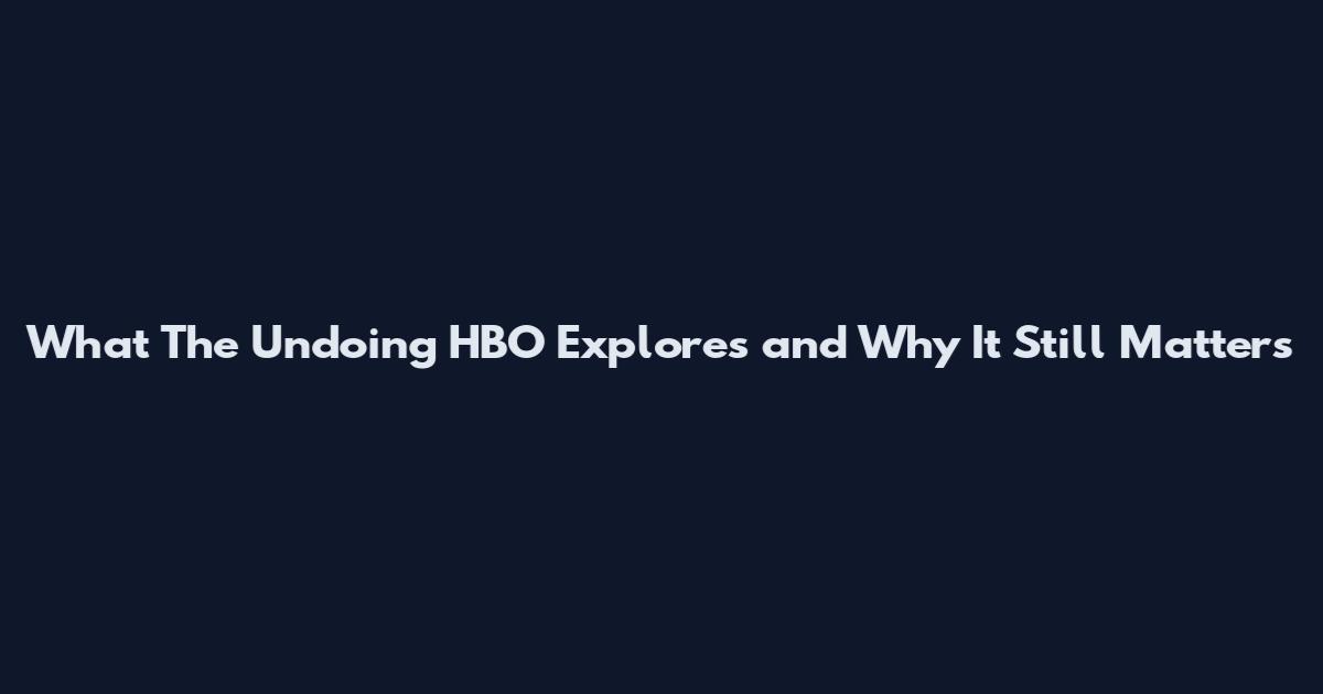 What The Undoing HBO Explores and Why It Still Matters