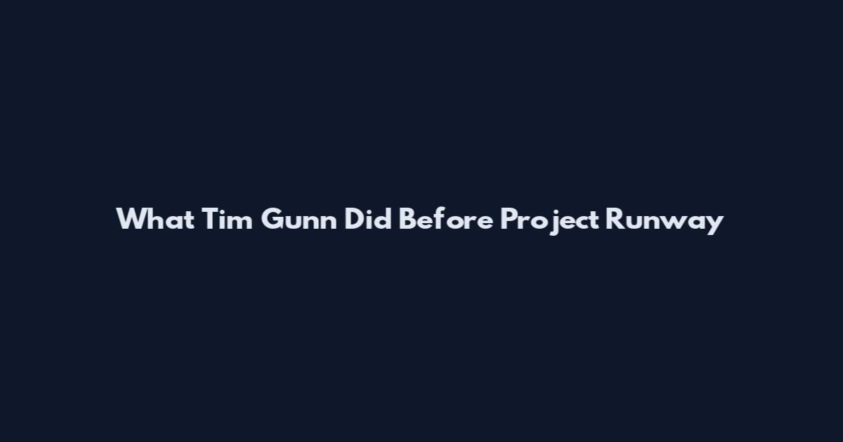 What Tim Gunn Did Before Project Runway