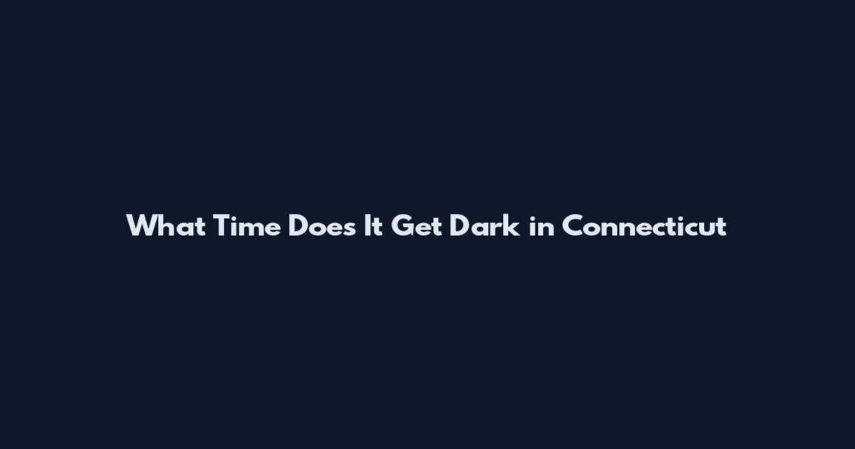 What Time Does It Get Dark in Connecticut
