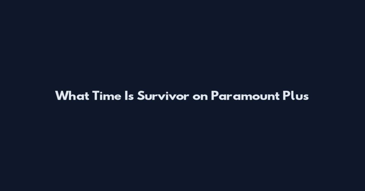 What Time Is Survivor on Paramount Plus