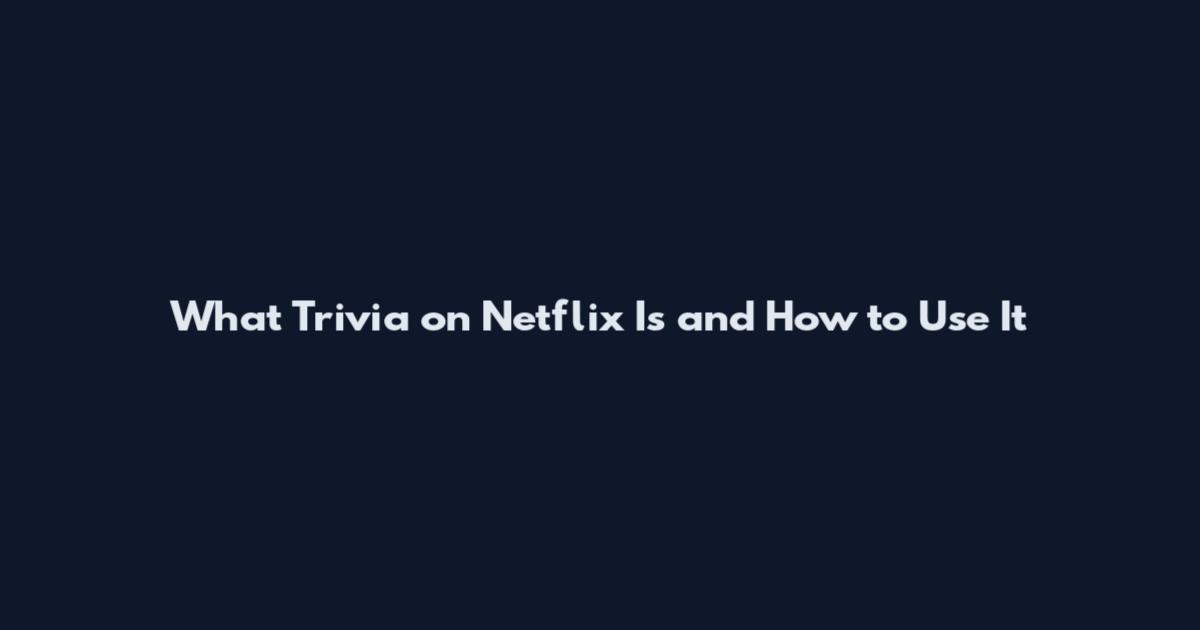 What Trivia on Netflix Is and How to Use It