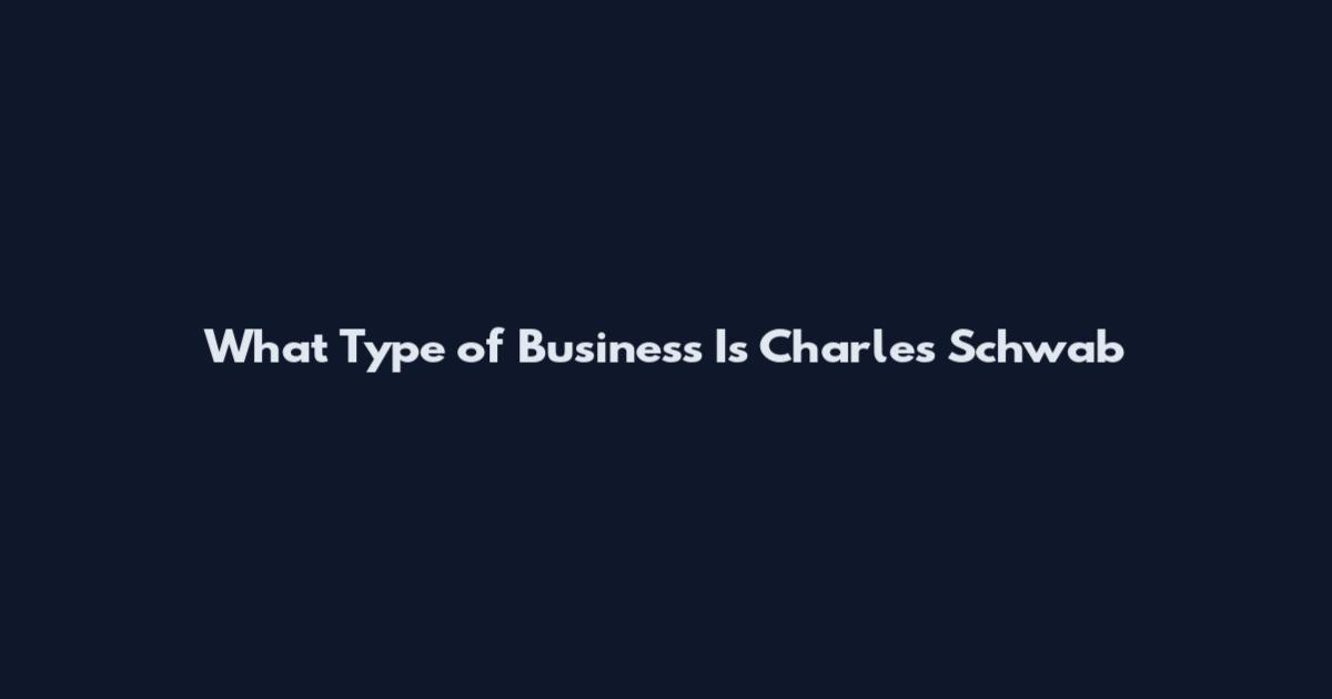 What Type of Business Is Charles Schwab