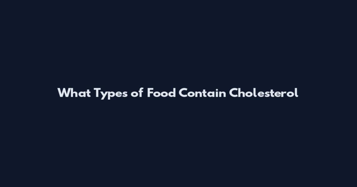 What Types of Food Contain Cholesterol