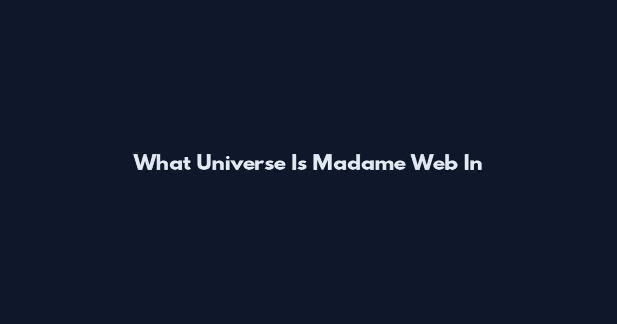 What Universe Is Madame Web In
