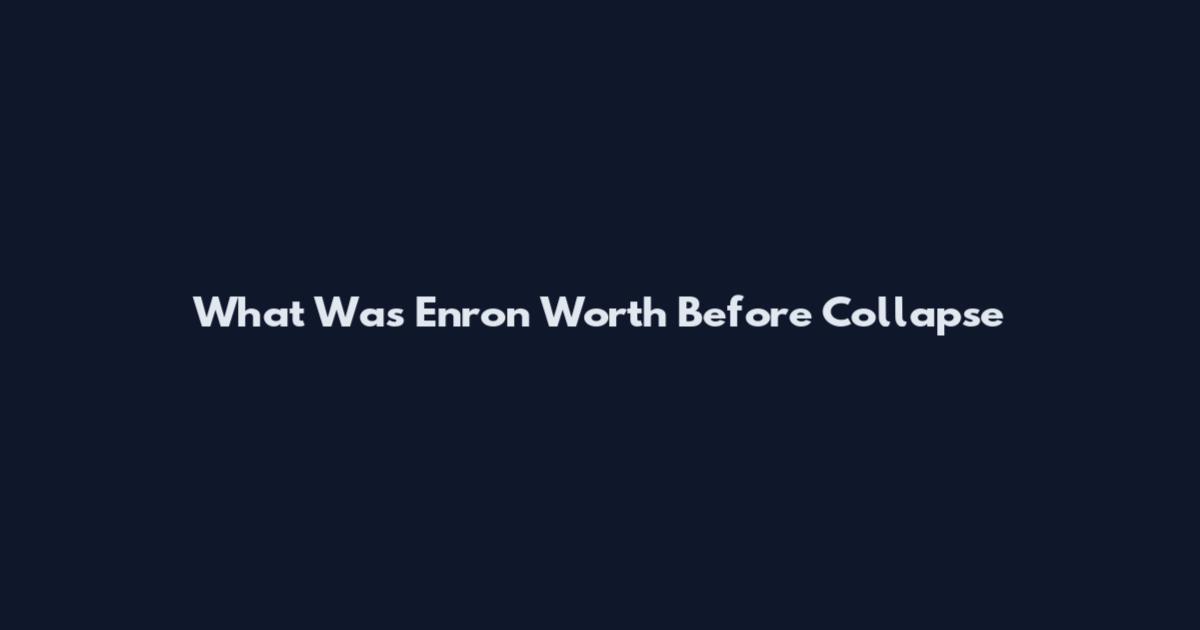 What Was Enron Worth Before Collapse