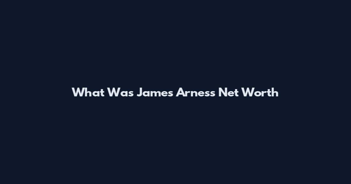 What Was James Arness Net Worth