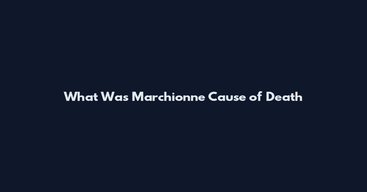 What Was Marchionne Cause of Death