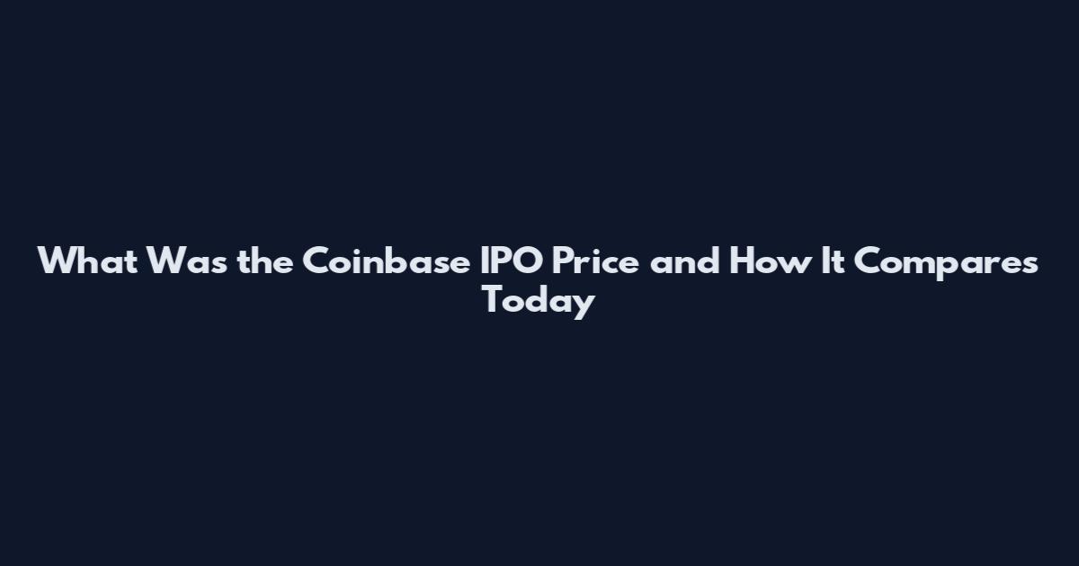 What Was the Coinbase IPO Price and How It Compares Today