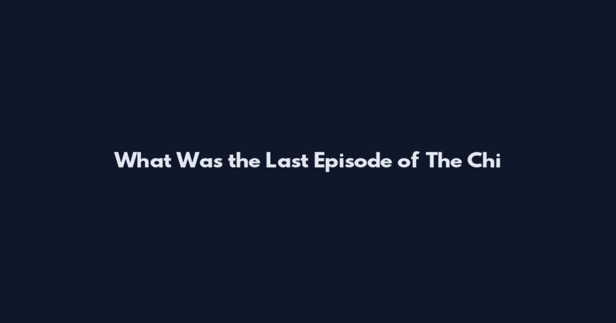 What Was the Last Episode of The Chi