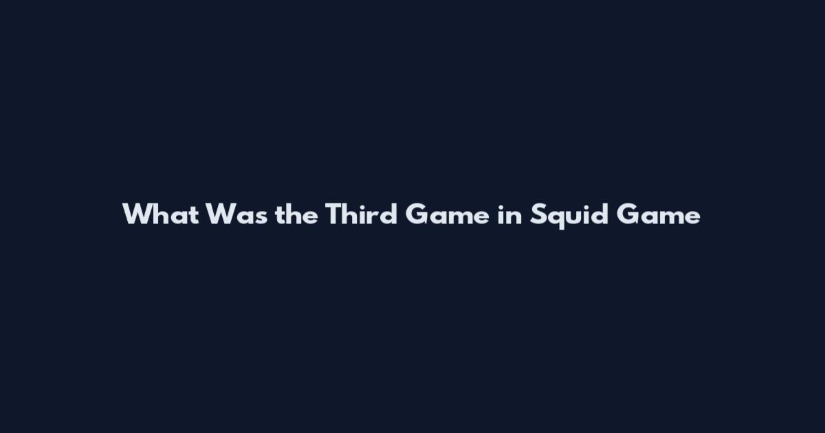 What Was the Third Game in Squid Game
