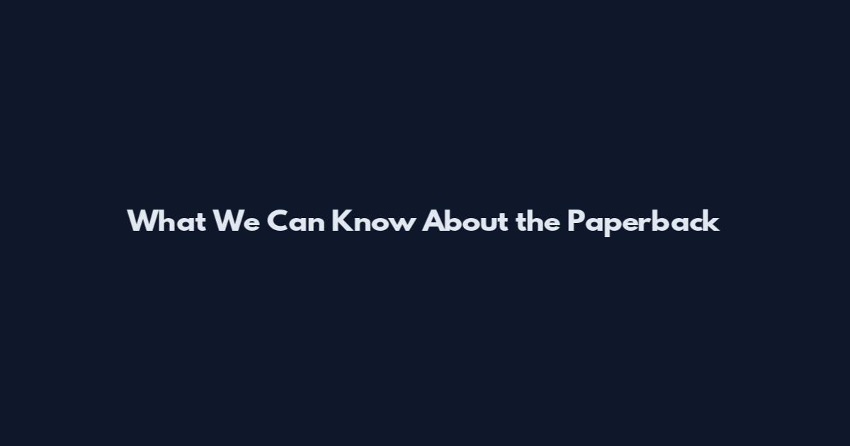 What We Can Know About the Paperback