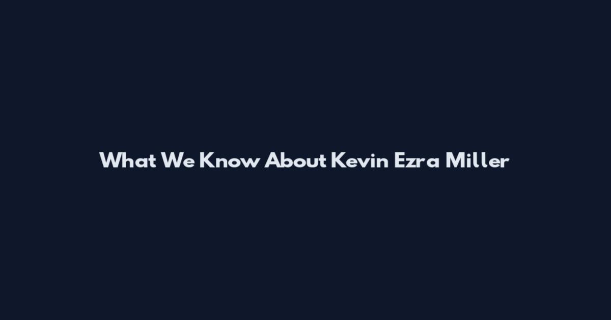 What We Know About Kevin Ezra Miller