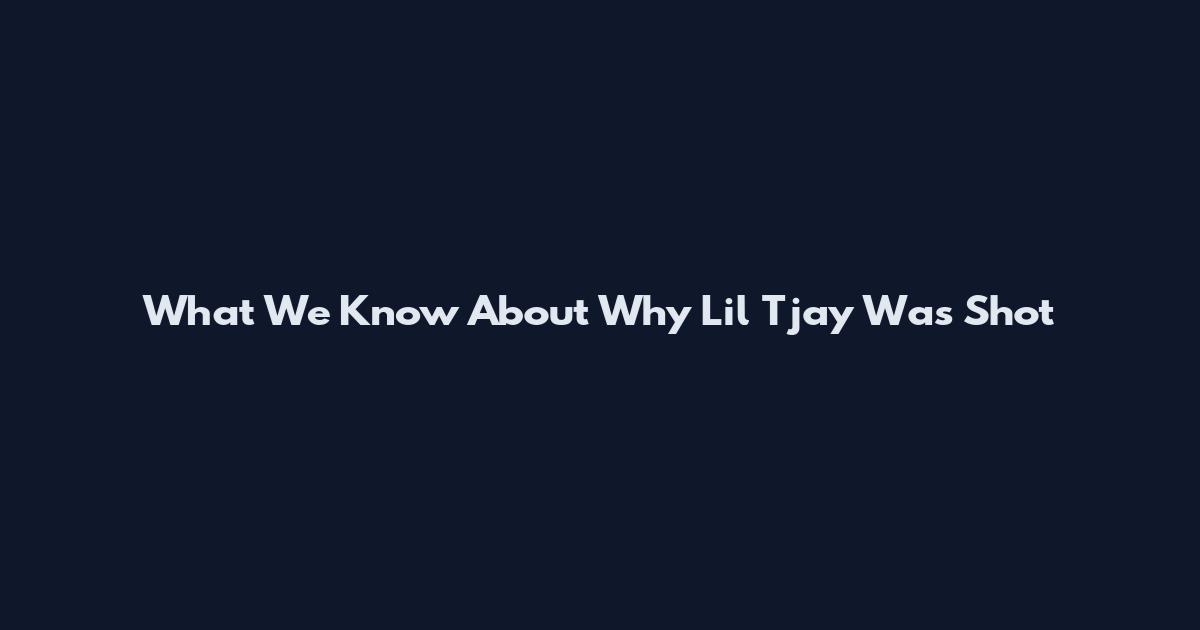 What We Know About Why Lil Tjay Was Shot