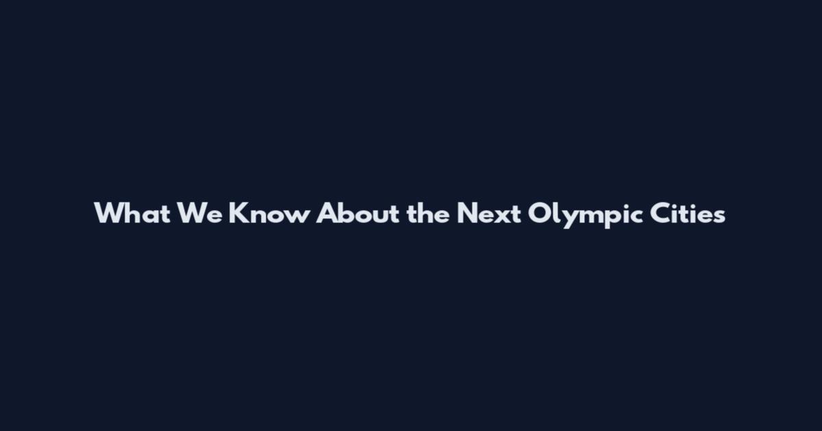 What We Know About the Next Olympic Cities