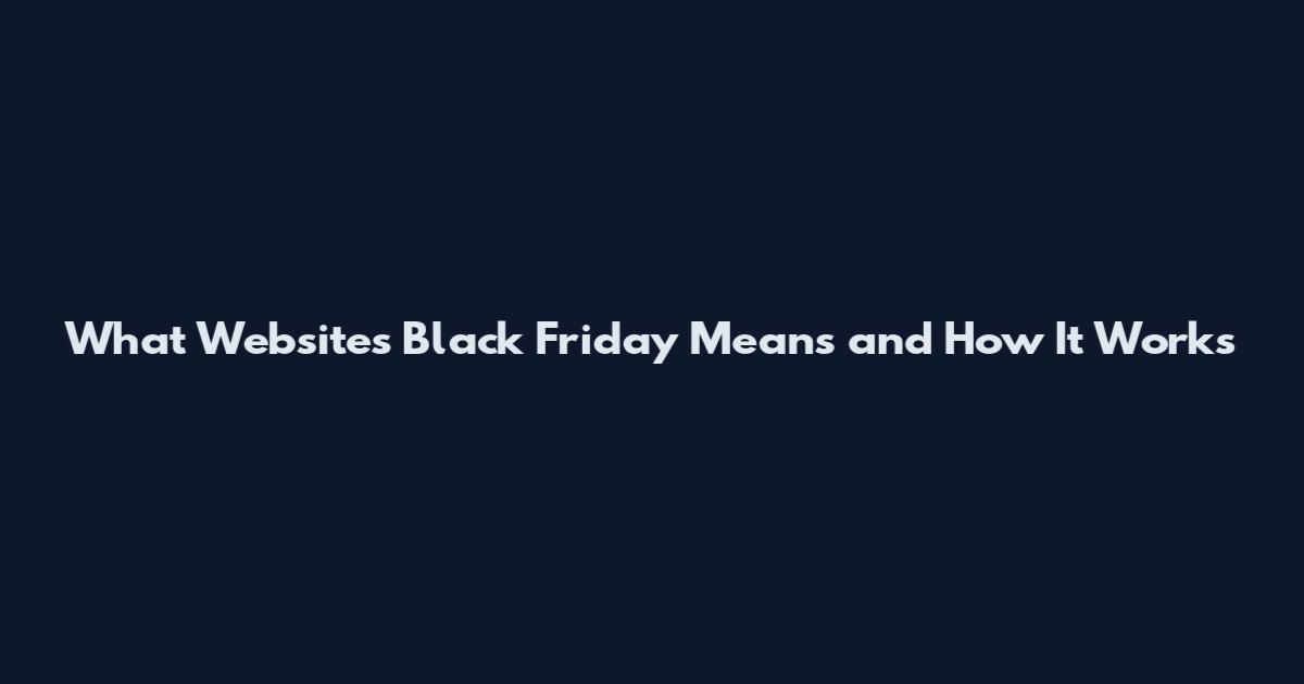 What Websites Black Friday Means and How It Works