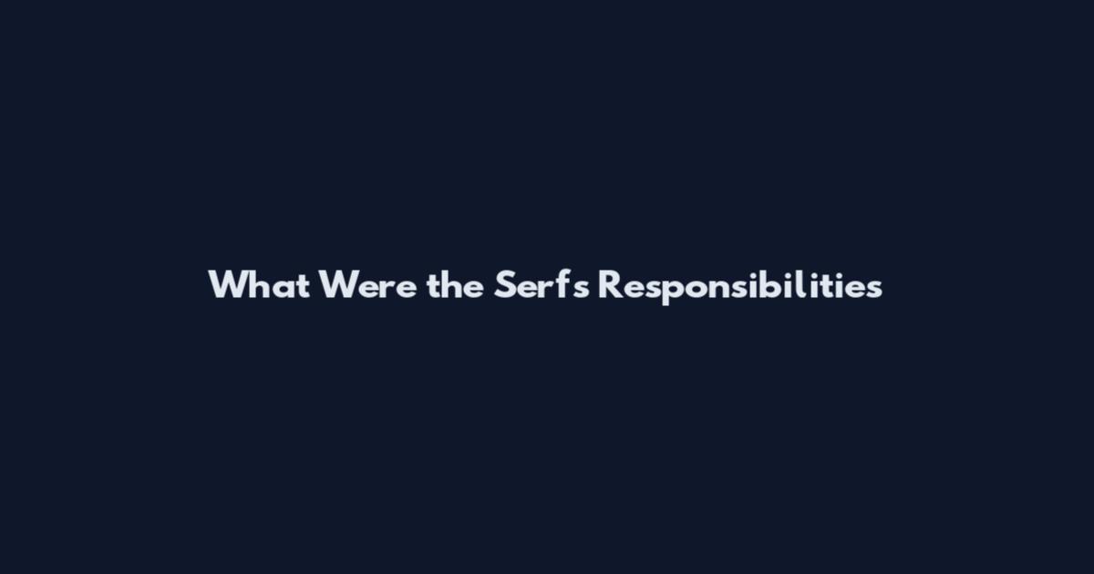 What Were the Serfs' Responsibilities