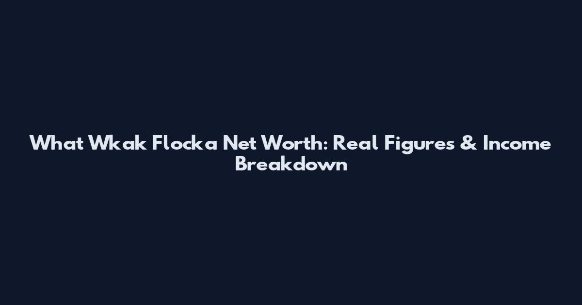 What Wkak Flocka Net Worth: Real Figures & Income Breakdown