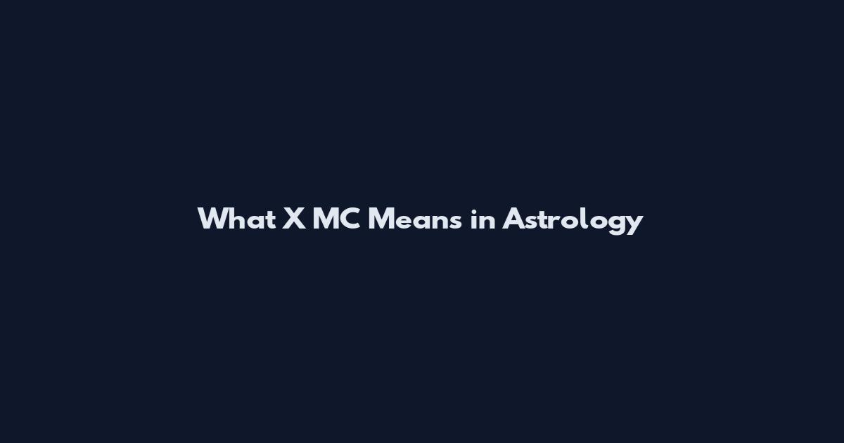 What X MC Means in Astrology