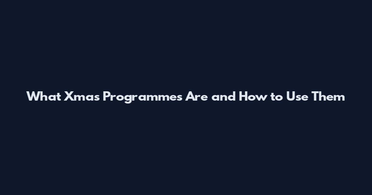 What Xmas Programmes Are and How to Use Them