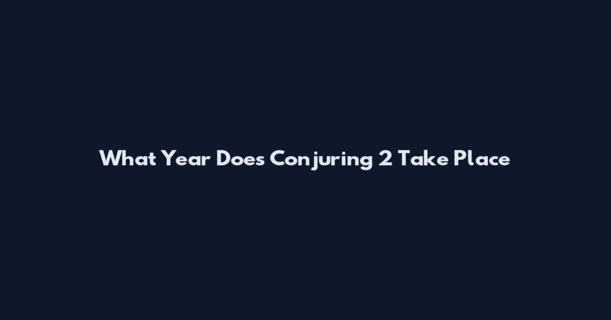 What Year Does Conjuring 2 Take Place