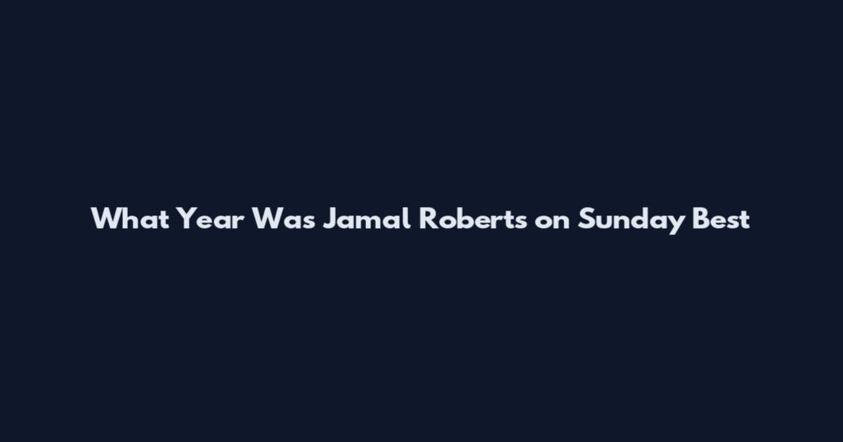 What Year Was Jamal Roberts on Sunday Best