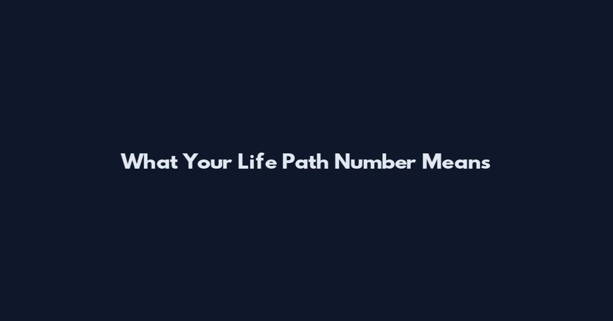 What Your Life Path Number Means