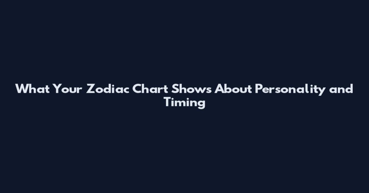 What Your Zodiac Chart Shows About Personality and Timing