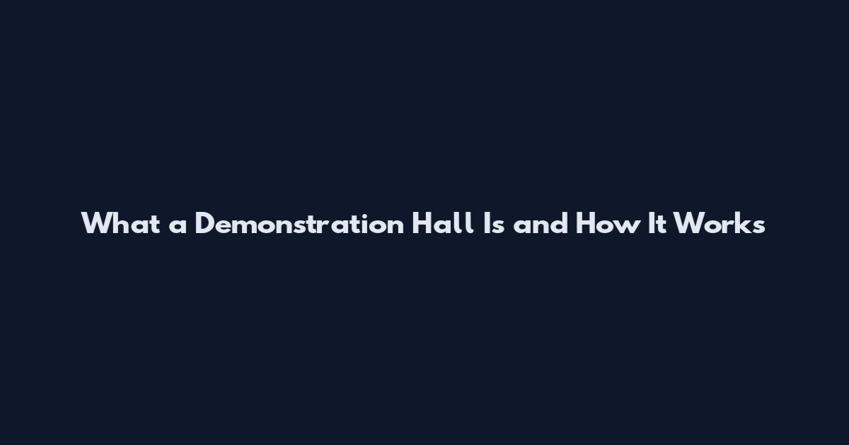 What a Demonstration Hall Is and How It Works
