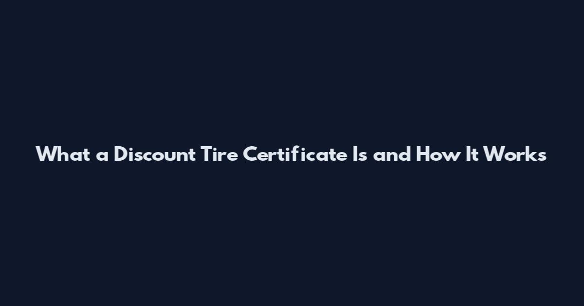 What a Discount Tire Certificate Is and How It Works