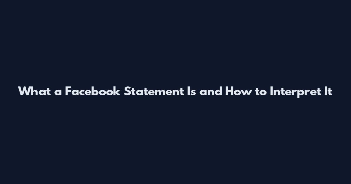 What a Facebook Statement Is and How to Interpret It