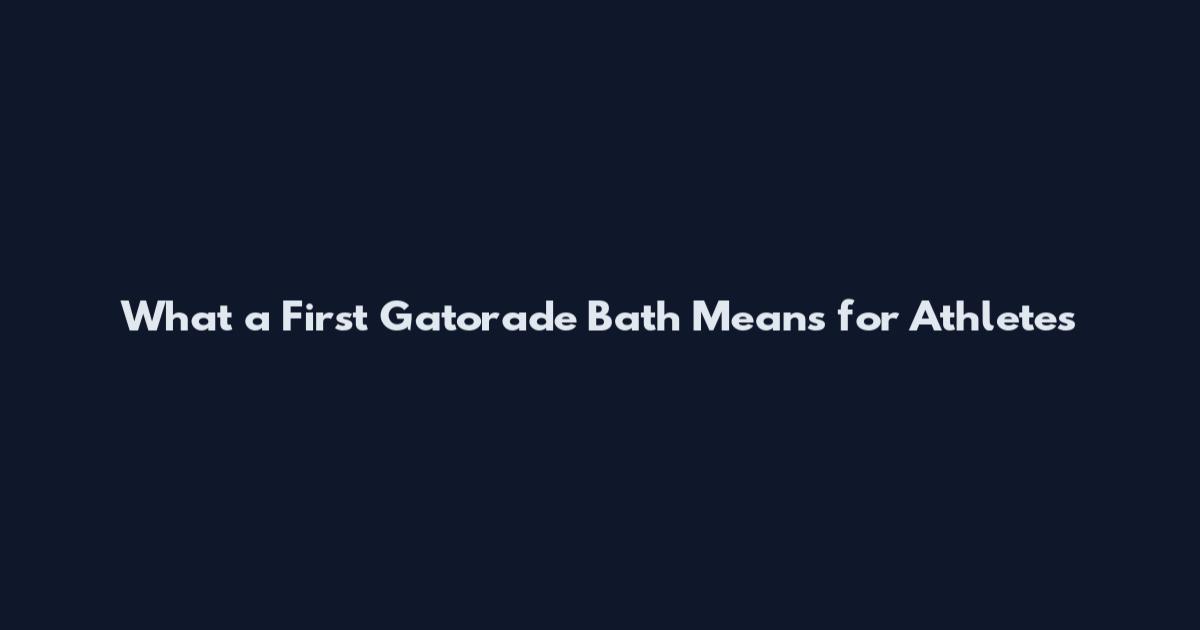 What a First Gatorade Bath Means for Athletes