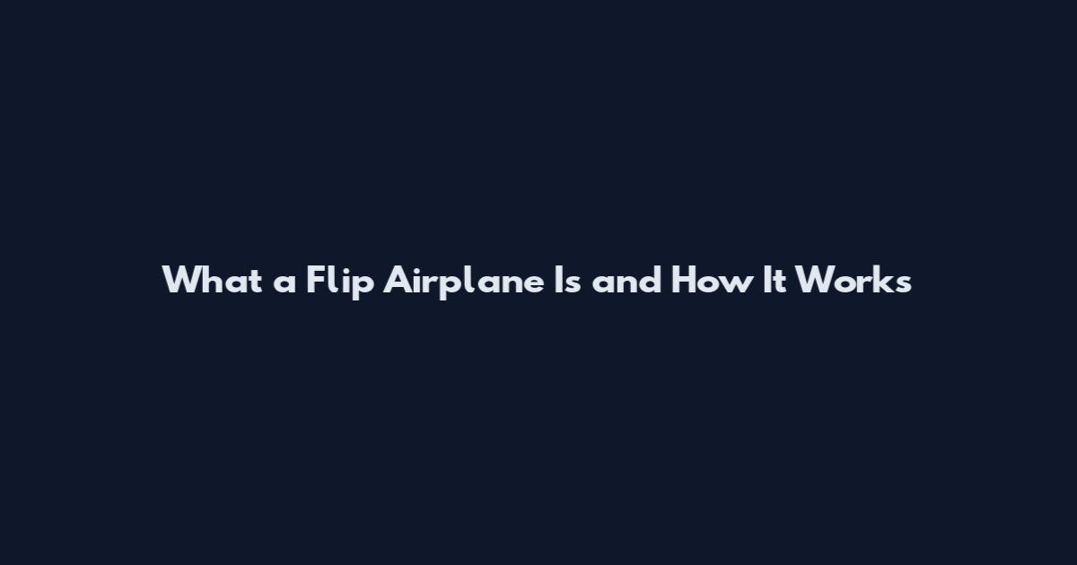 What a Flip Airplane Is and How It Works