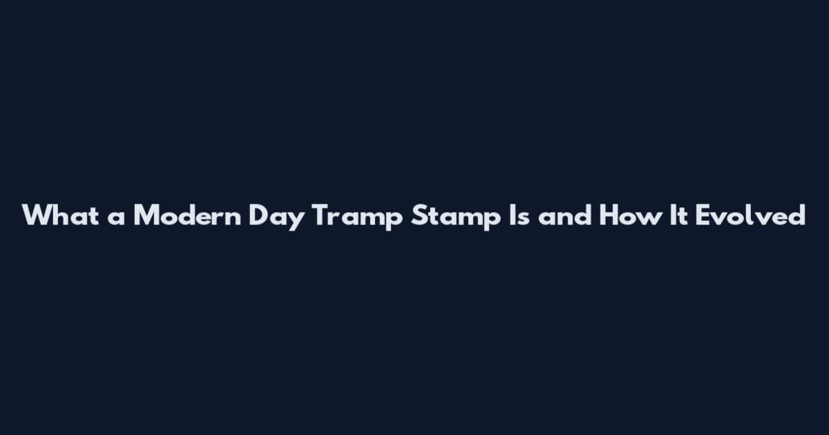 What a Modern Day Tramp Stamp Is and How It Evolved