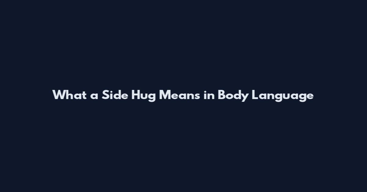 What a Side Hug Means in Body Language