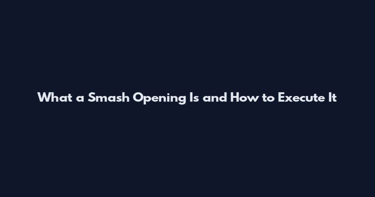 What a Smash Opening Is and How to Execute It