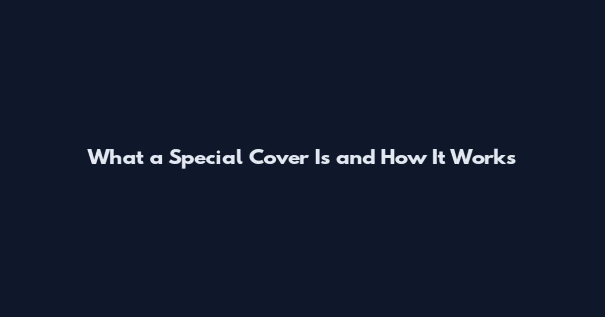 What a Special Cover Is and How It Works