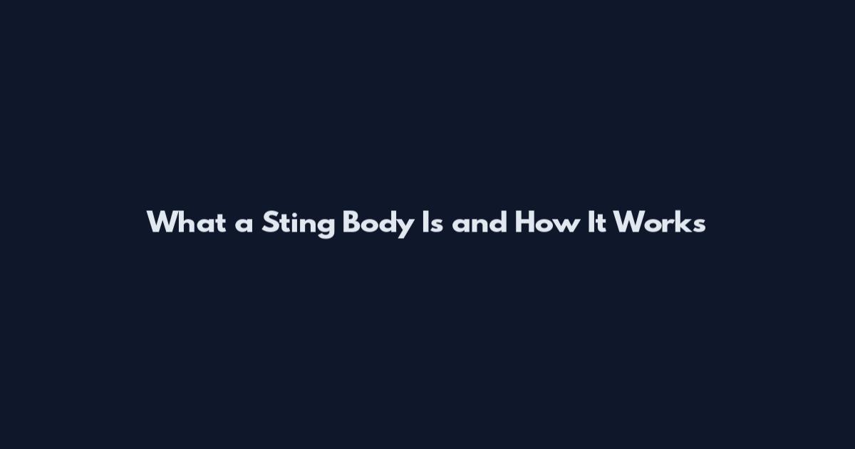 What a Sting Body Is and How It Works